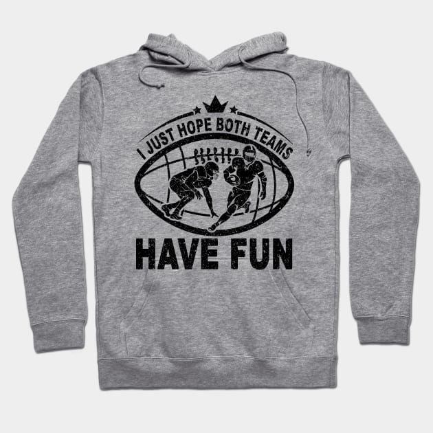 I Just Hope Both Teams Have Fun Hoodie by SilverTee